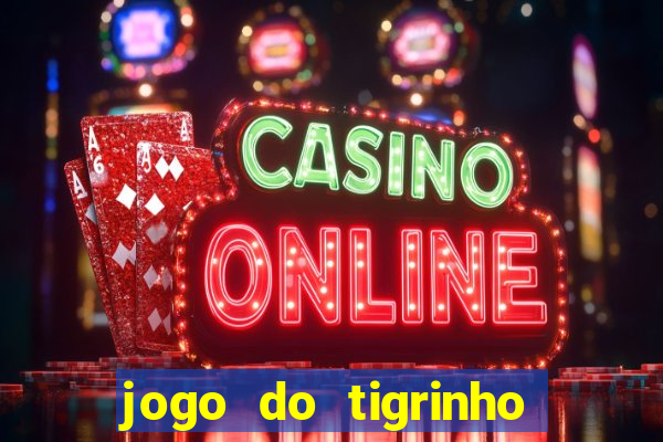 jogo do tigrinho verdade ou mentira